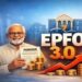 आ रहा EPFO 3.0! क्लेम होगा फटाफट सेटल, ₹5 लाख तक विड्रॉल की तैयारी