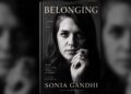 सोनिया गांधी की किताब को मिला नया प्रकाशक, भारत में HarperCollins छापेगा; Penguin ने किया था इनकार